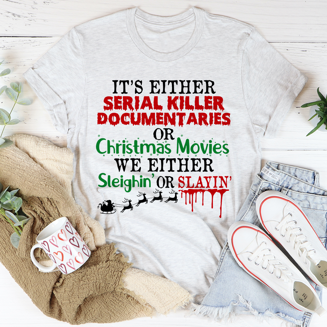 It's Either Serial Killer Documentaries or Christmas Movies Tee