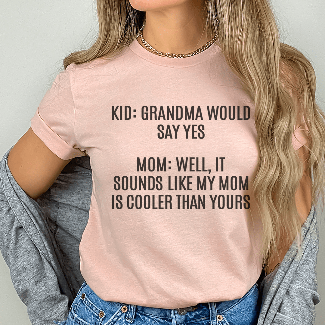 Grandma Would Say Yes Tee