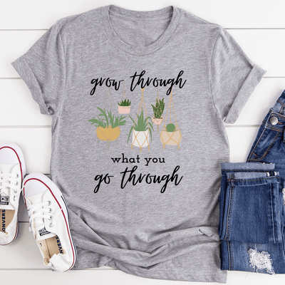 Grow Through What You Go Through Tee