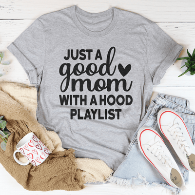 Just A Good Mom With A Hood Playlist Tee