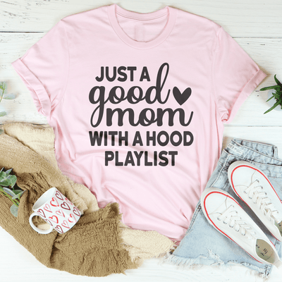 Just A Good Mom With A Hood Playlist Tee