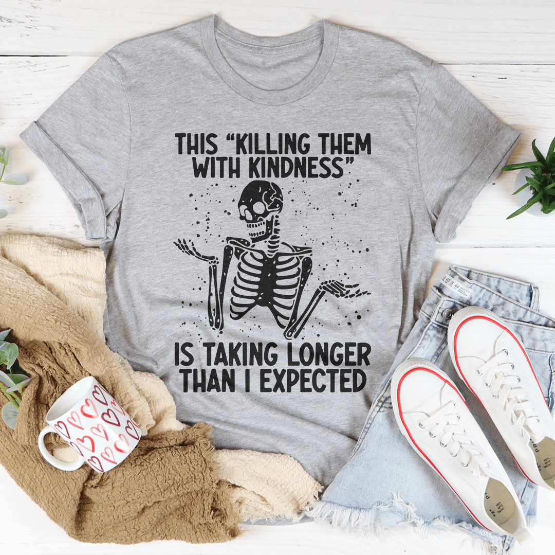 Kill Them With Kindness Tee