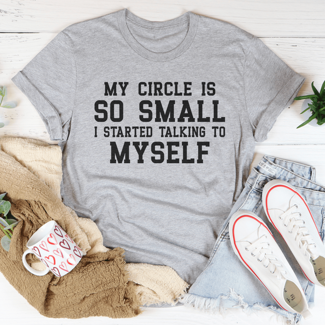 My Circle Is So Small Tee