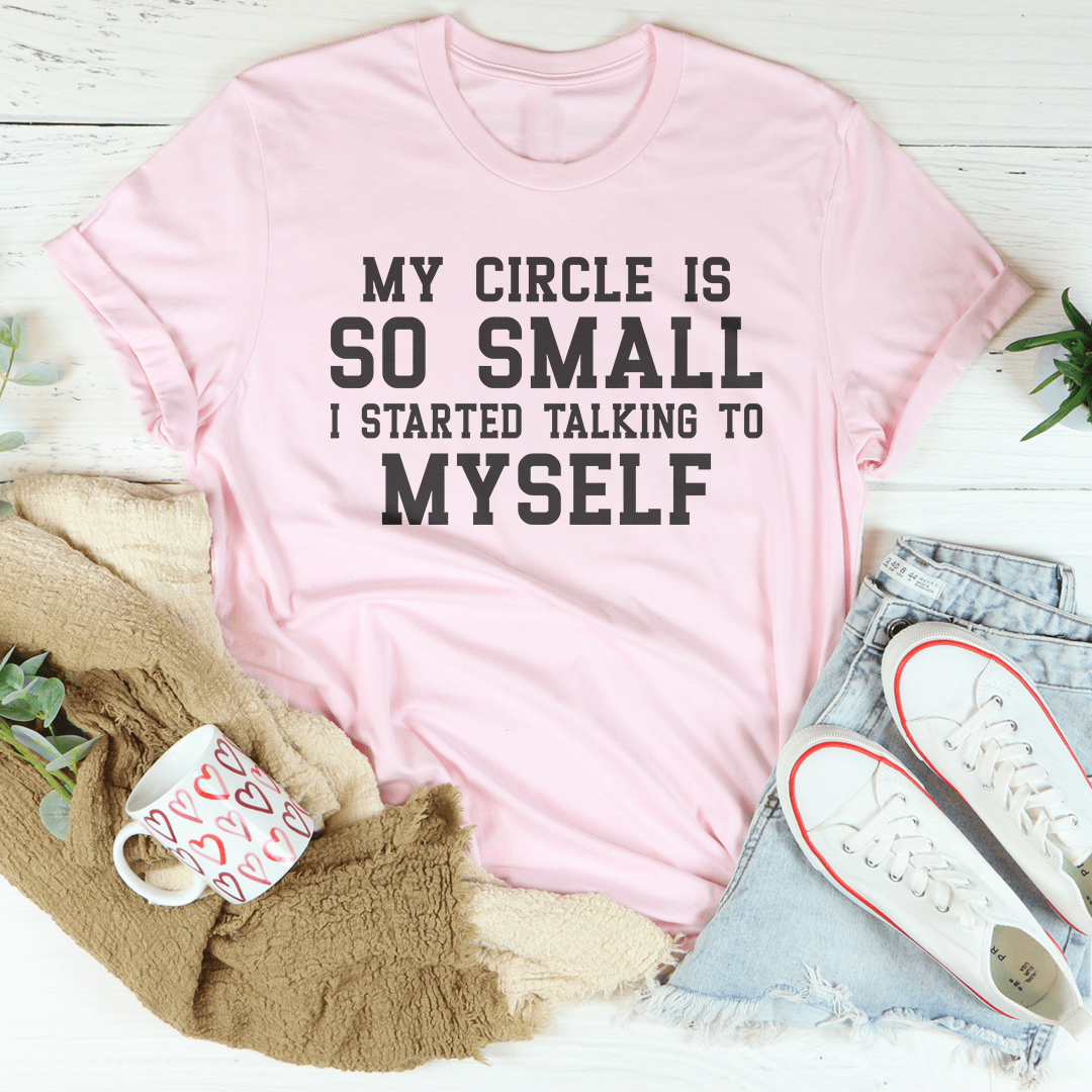 My Circle Is So Small Tee