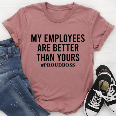 My Employees Are Better Than Yours Tee