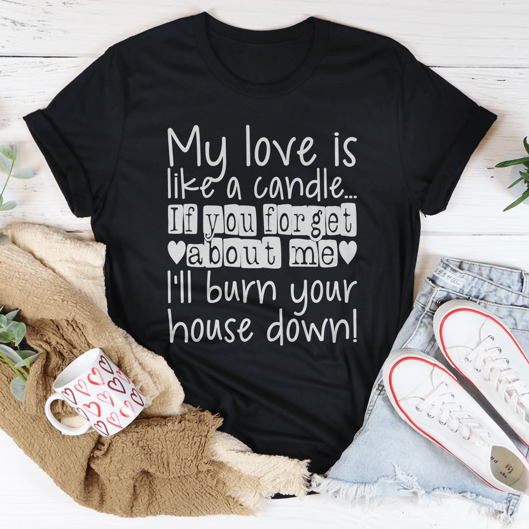 My Love Is Like A Candle Tee