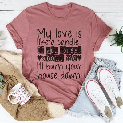 My Love Is Like A Candle Tee