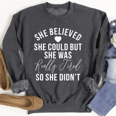 She Believed She Could Sweatshirt