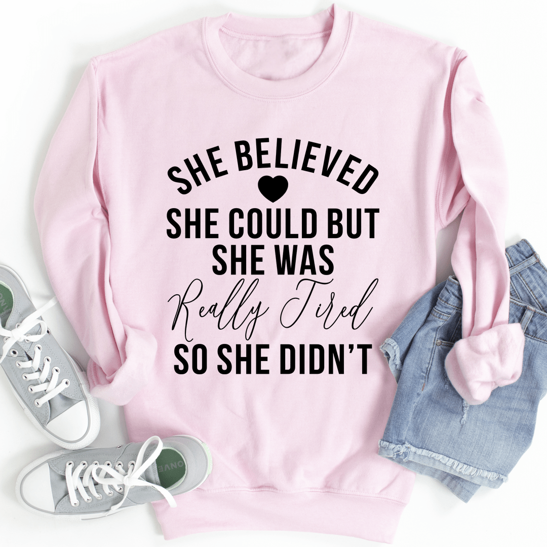 She Believed She Could Sweatshirt