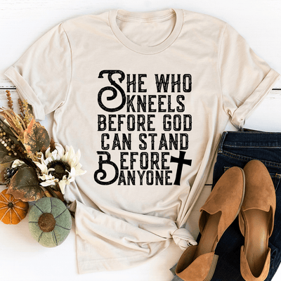 She Who Kneels Before God Can Stand Before Anyone Tee