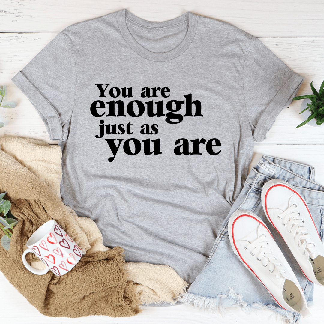 You Are Enough Just As You Are Tee