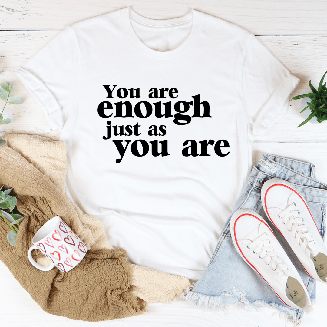 You Are Enough Just As You Are Tee